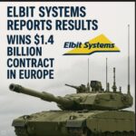 Elbit Systems publie ses résultats et remporte un contrat de 1,4 milliard de dollars en Europe
